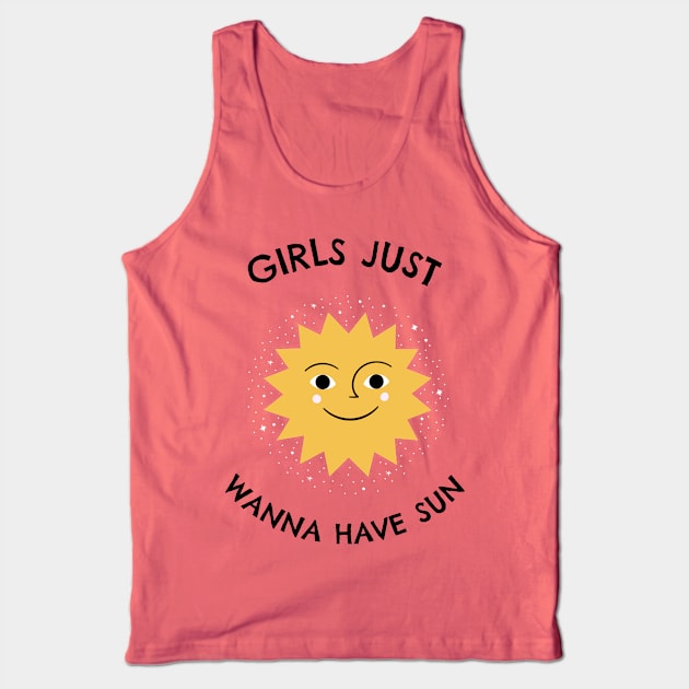 Girls Just Wanna Have Sun Tank Top by stokedstore